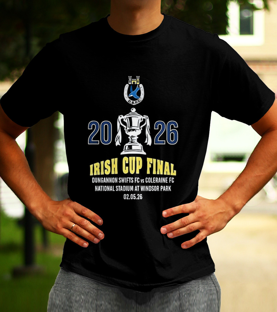 Irish Cup Final 2026 Dungannon Swifts FC Vs Coleraine FC National Stadium Windsor Park May 2 T-Shirt