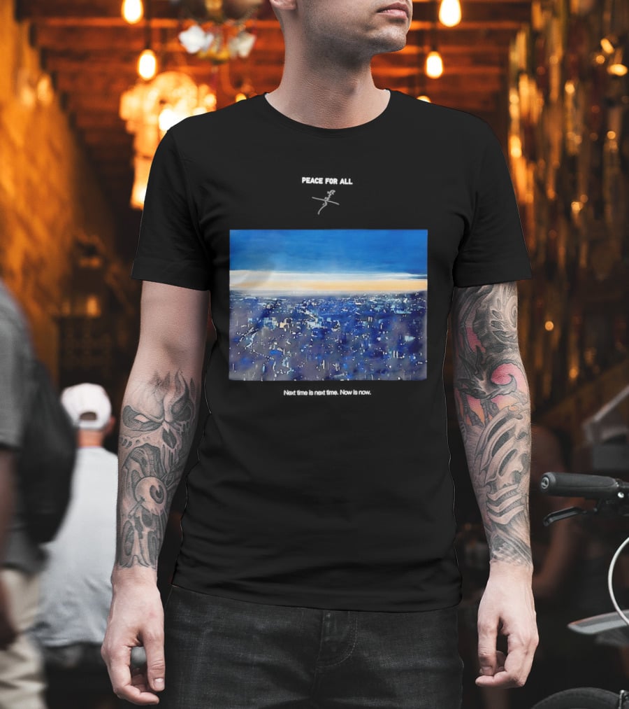 Peace For All Next Time Is Next Time Now Is Now Cityscape At Dusk T-Shirt