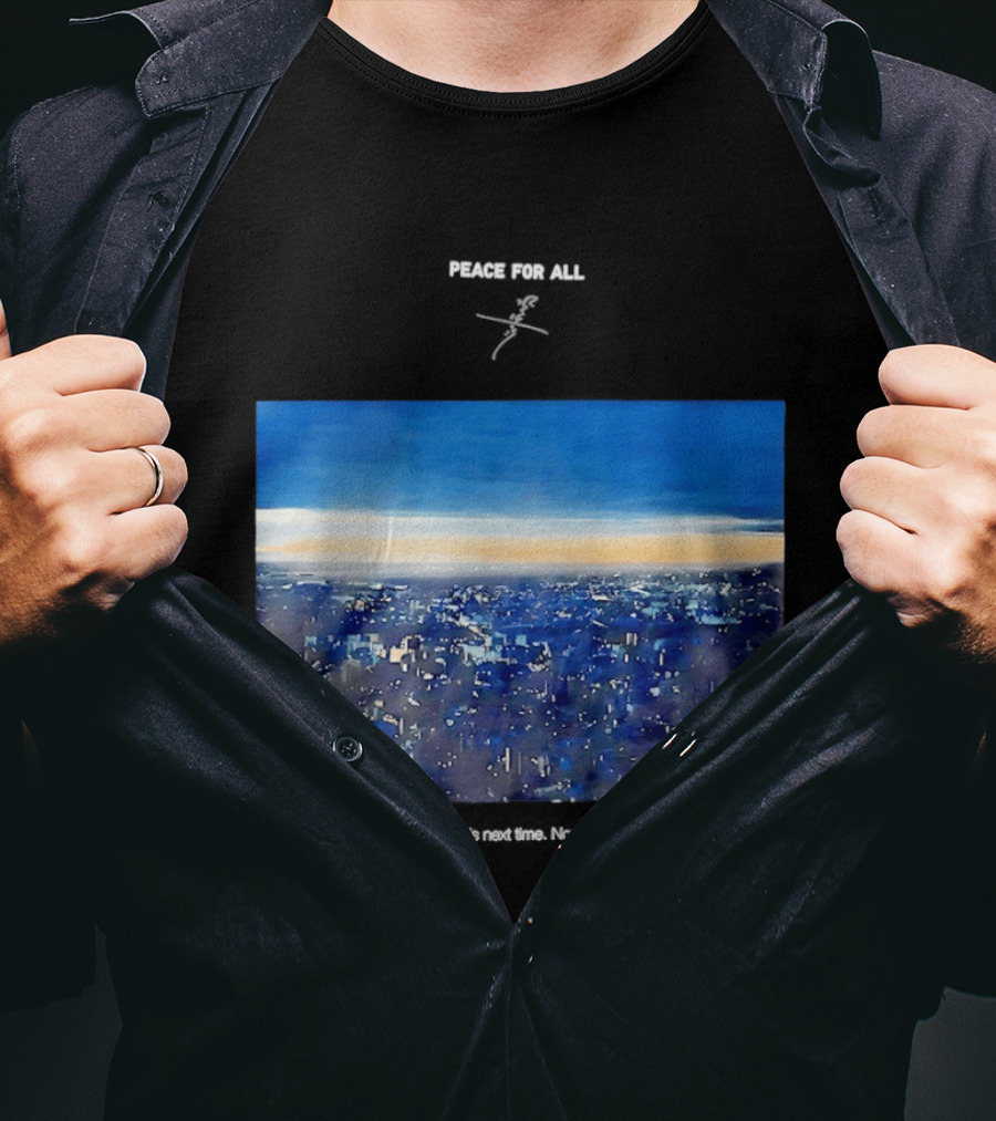 Peace For All Next Time Is Next Time Now Is Now Cityscape At Dusk T-Shirt