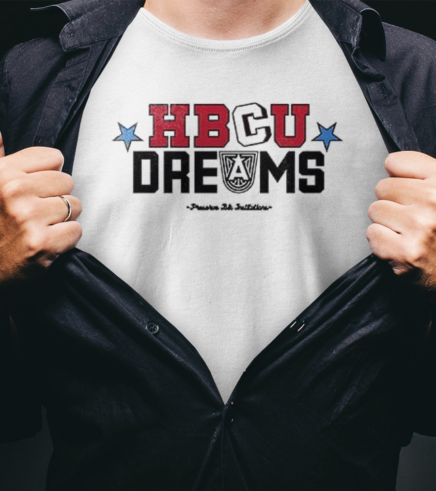HBCU Dreams Inspiring The Next Generation To Honor Preserve And Attend Black Institutions T-Shirt