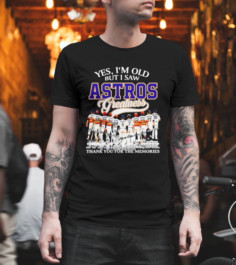 Yes I'm Old But I Saw Astros Greatness Thank You For The Memories T-Shirt