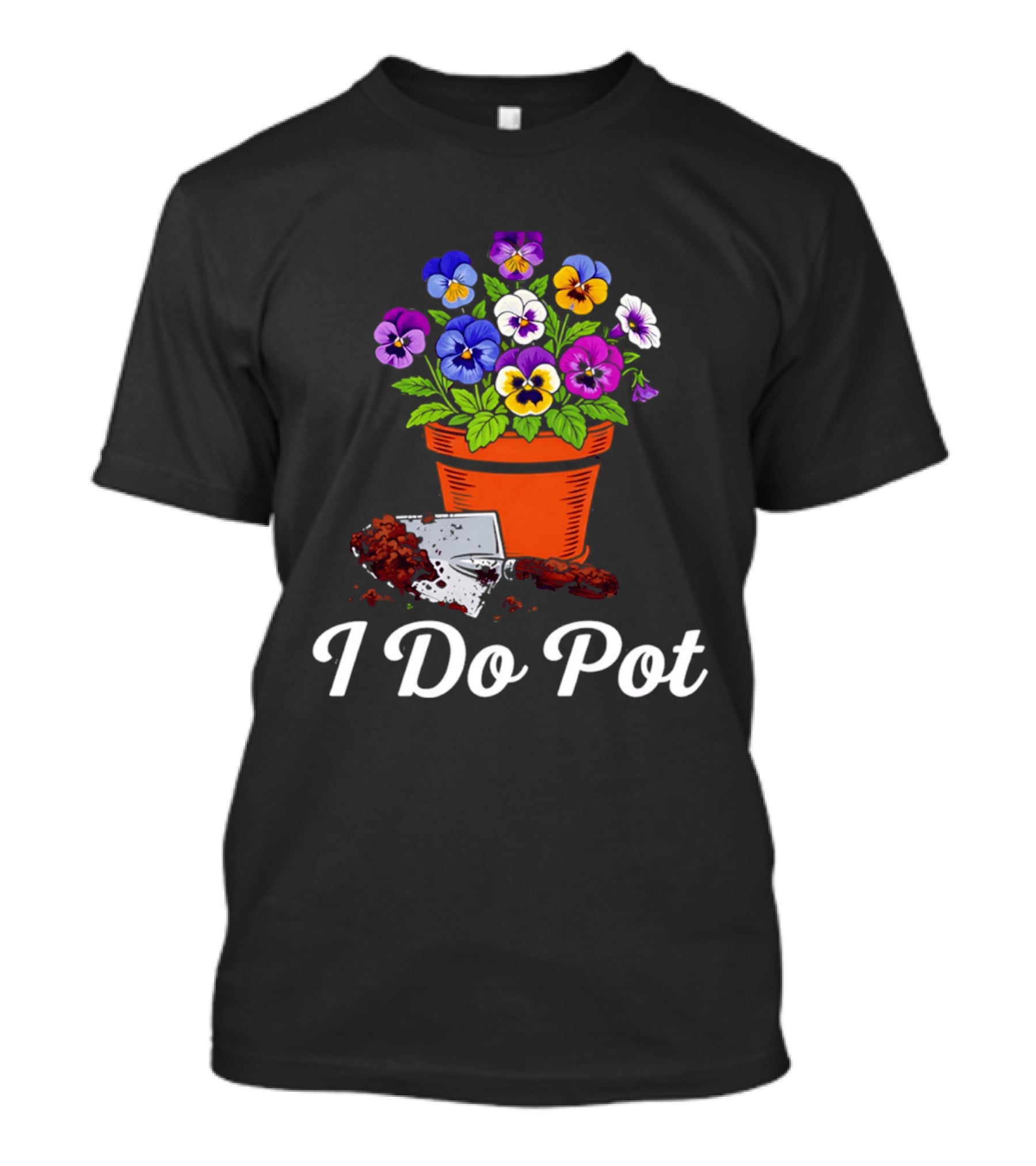I Do Pot Planting Flowers Pansies In Clay Pot Gardening Humor T-Shirt