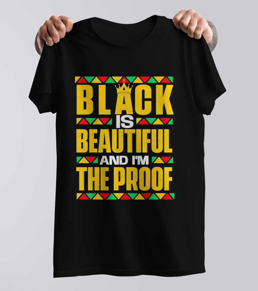 Black Is Beautiful And I'm The Proof African Inspired Crown T-Shirt