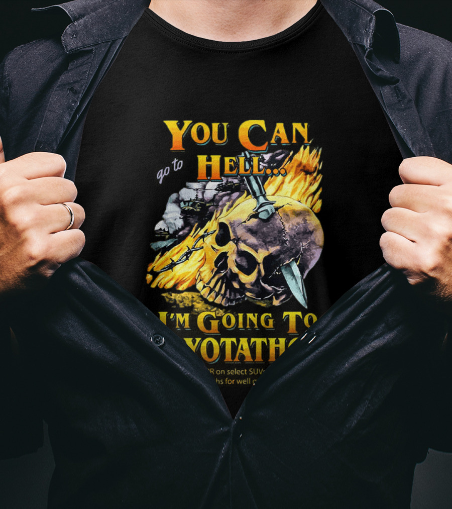 You Can Go To Hell I'm Going To Toyotathon Skull Flames And Chains T-Shirt