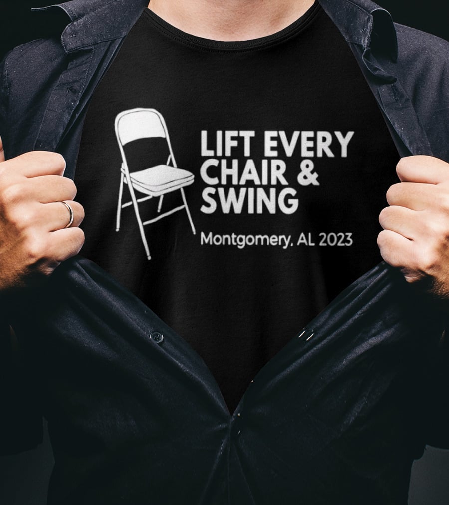 Lift Every Chair And Swing Montgomery AL 2023 T-Shirt