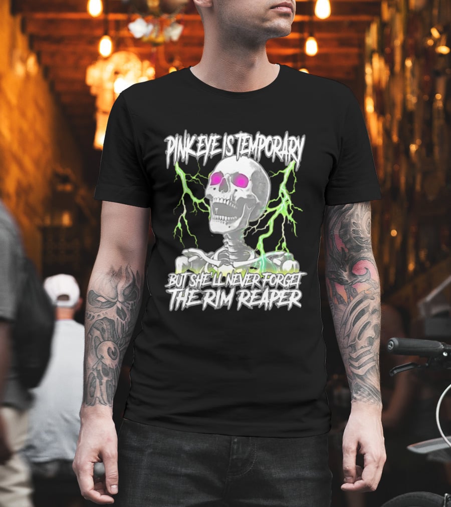 Pinkeye Is Temporary Green Lightning Skeleton She'll Never Forget The Rim Reaper T-Shirt