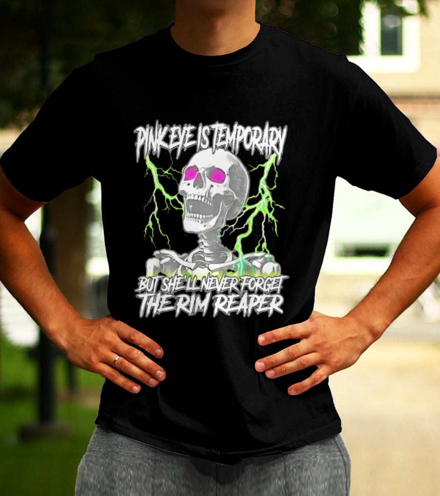 Pinkeye Is Temporary Green Lightning Skeleton She'll Never Forget The Rim Reaper T-Shirt