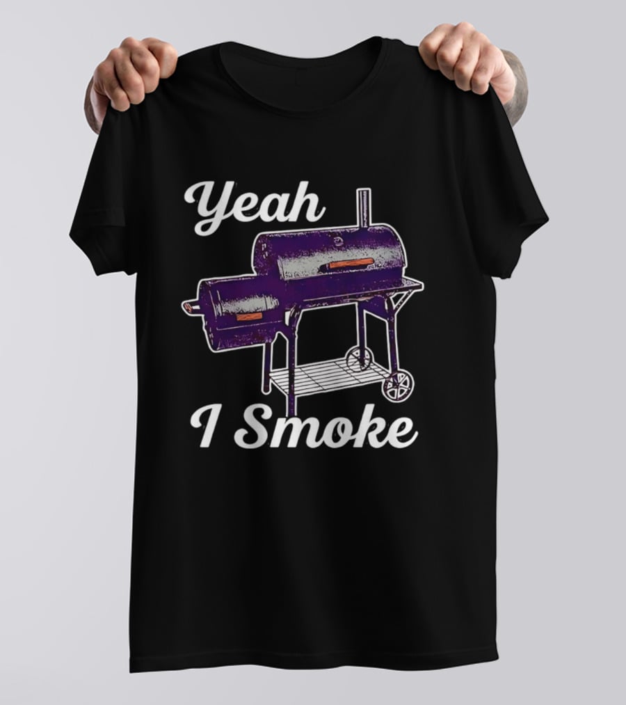 Yeah I Smoke BBQ Grill Smoker T-Shirt