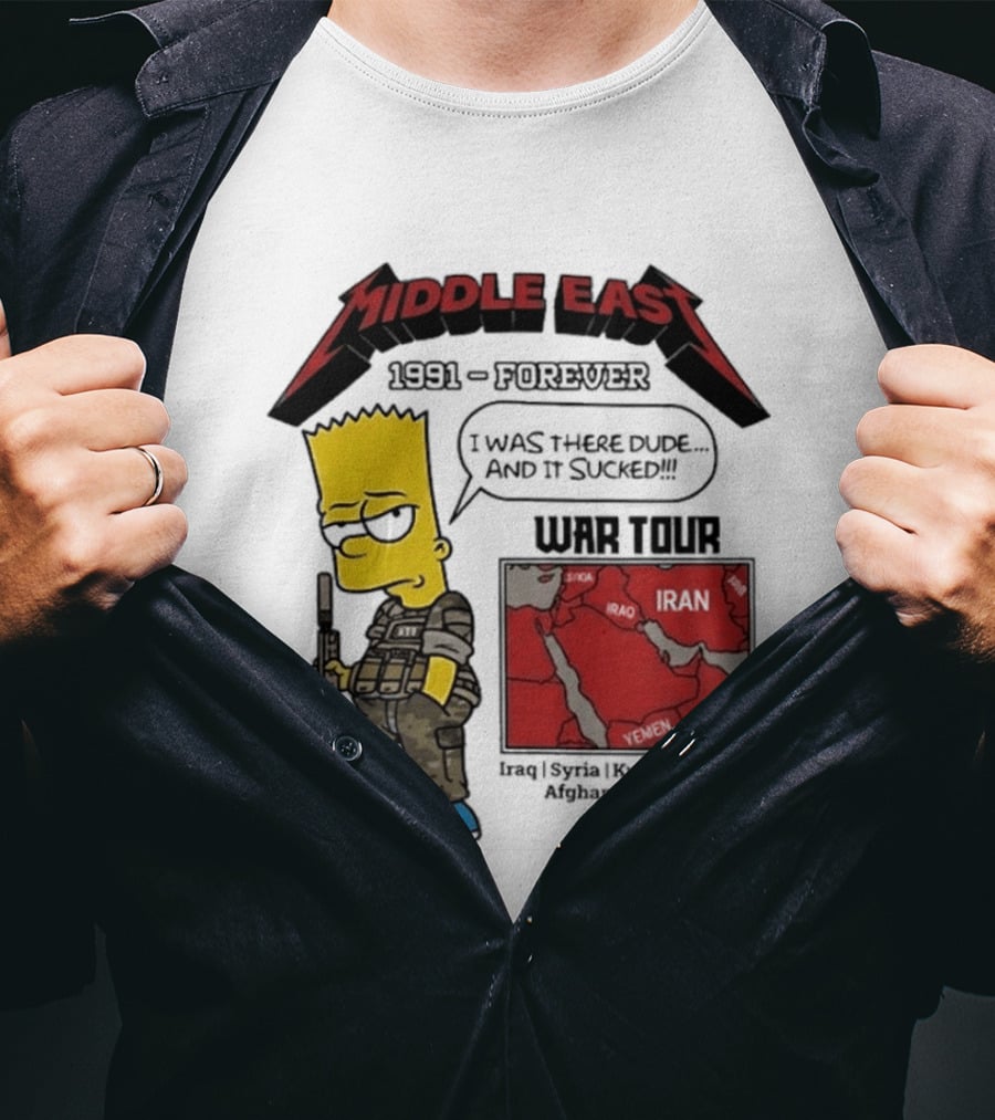 Middle East 1991 Forever I Was There Dude And It Sucked War Tour Bart Simpson Map Iraq Kuwait Yemen Saudi Arabia Oman UAE France T-Shirt