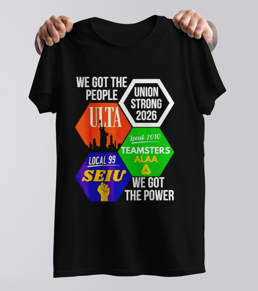 We Got The People Union Strong 2026 UTLA SEIU Teamsters Local 99 ALA T-Shirt