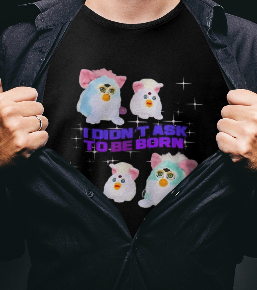 Furby Baby I Didn't Ask To Be Born Vintage Toy Aesthetic T-Shirt