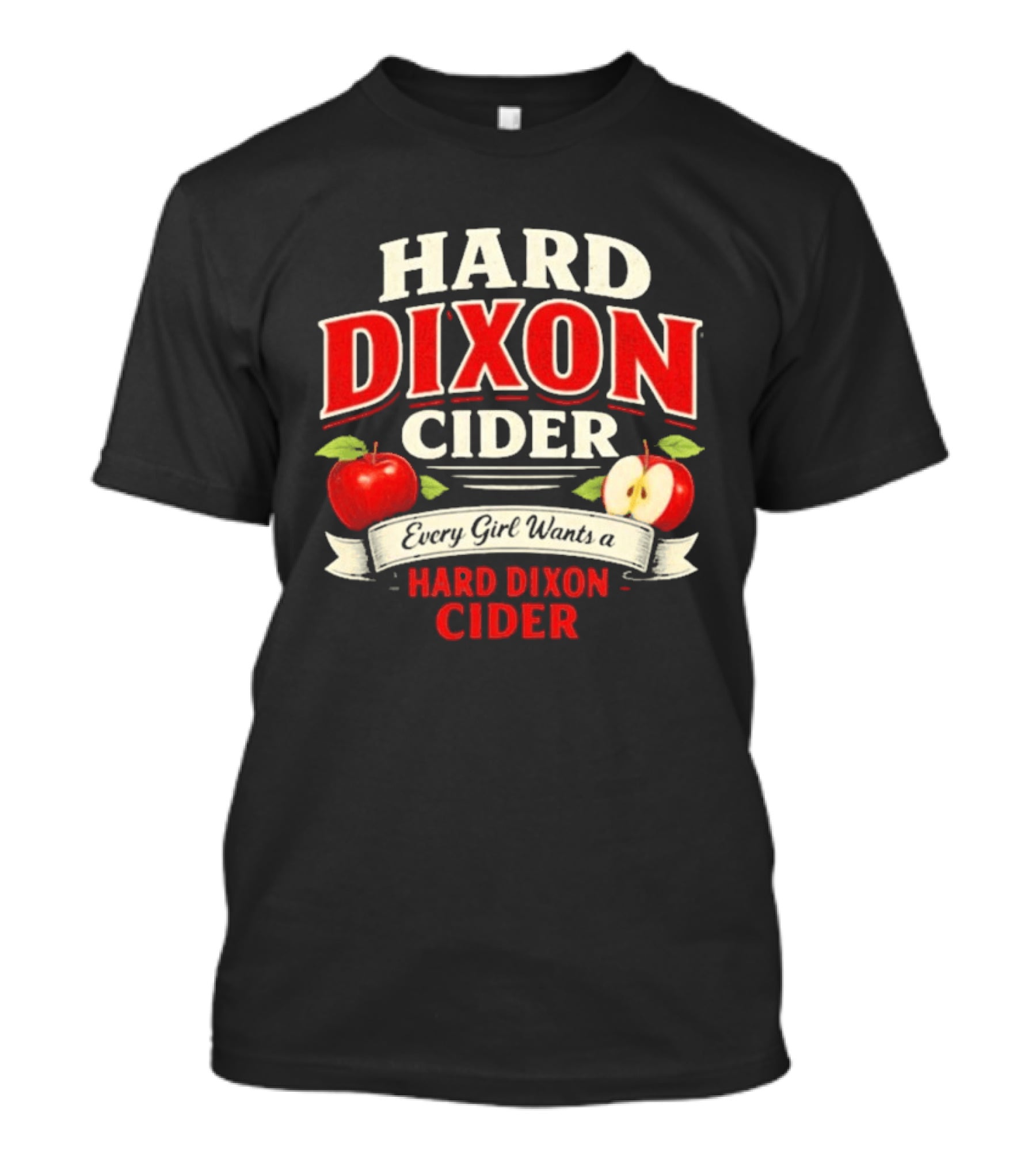 Hard Dixon Cider Every Girl Wants Apples T-Shirt