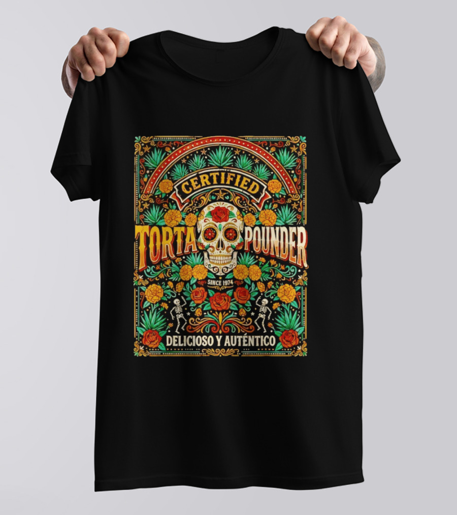 Certified Torta Pounder Delicioso Y Auténtico Since 1974 Skull Cinco De Mayo T-Shirt