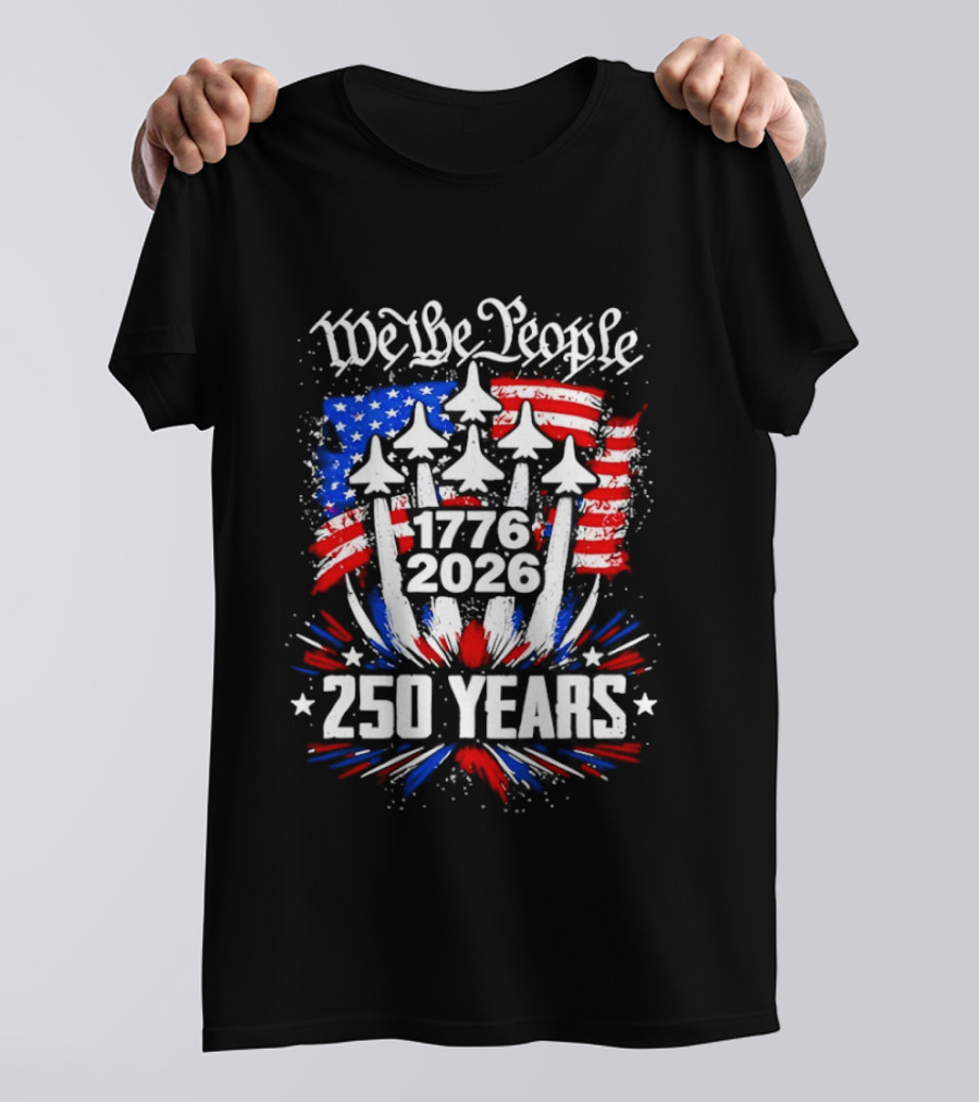 We The People 1776 2026 250 Years American Flag Celebration T-Shirt