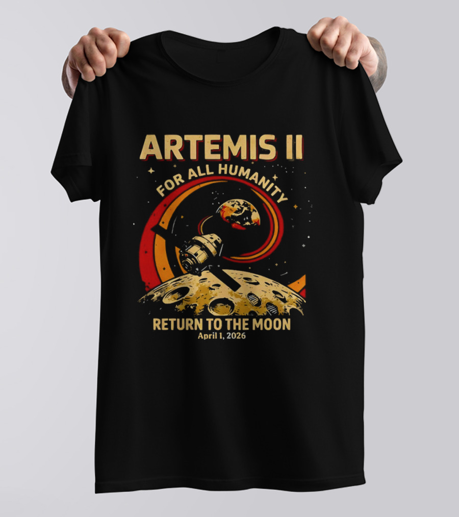 Artemis II For All Humanity Moon Mission April 1 2026 Return To The Moon T-Shirt