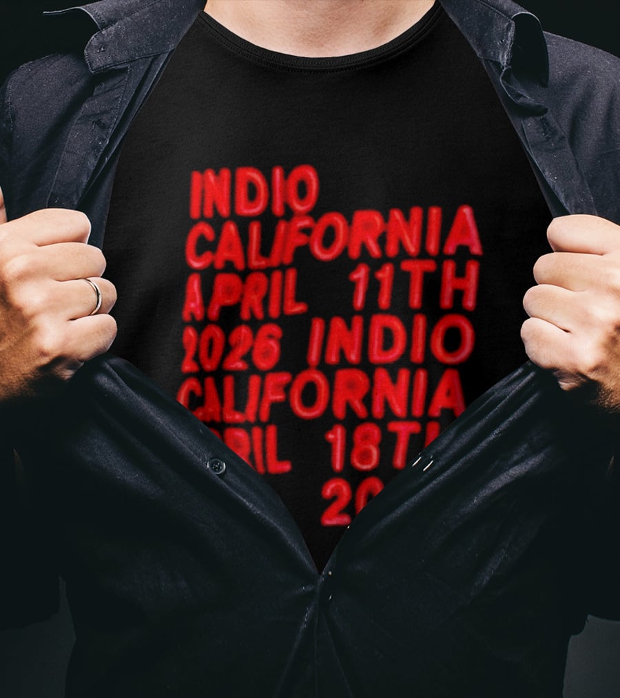 Indio California April 11th 2026 April 18th 2026 T-Shirt
