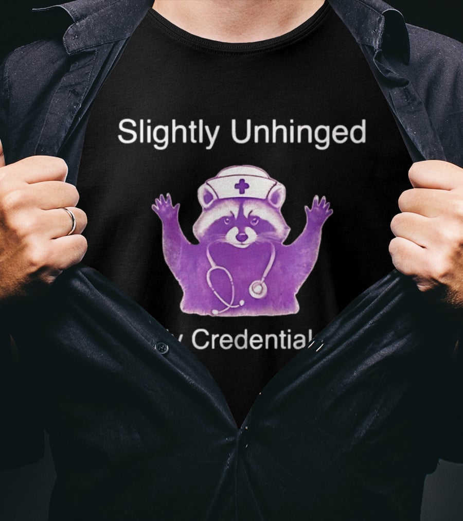 Raccoon Nurse Stethoscope Slightly Unhinged Fully Credentialed T-Shirt