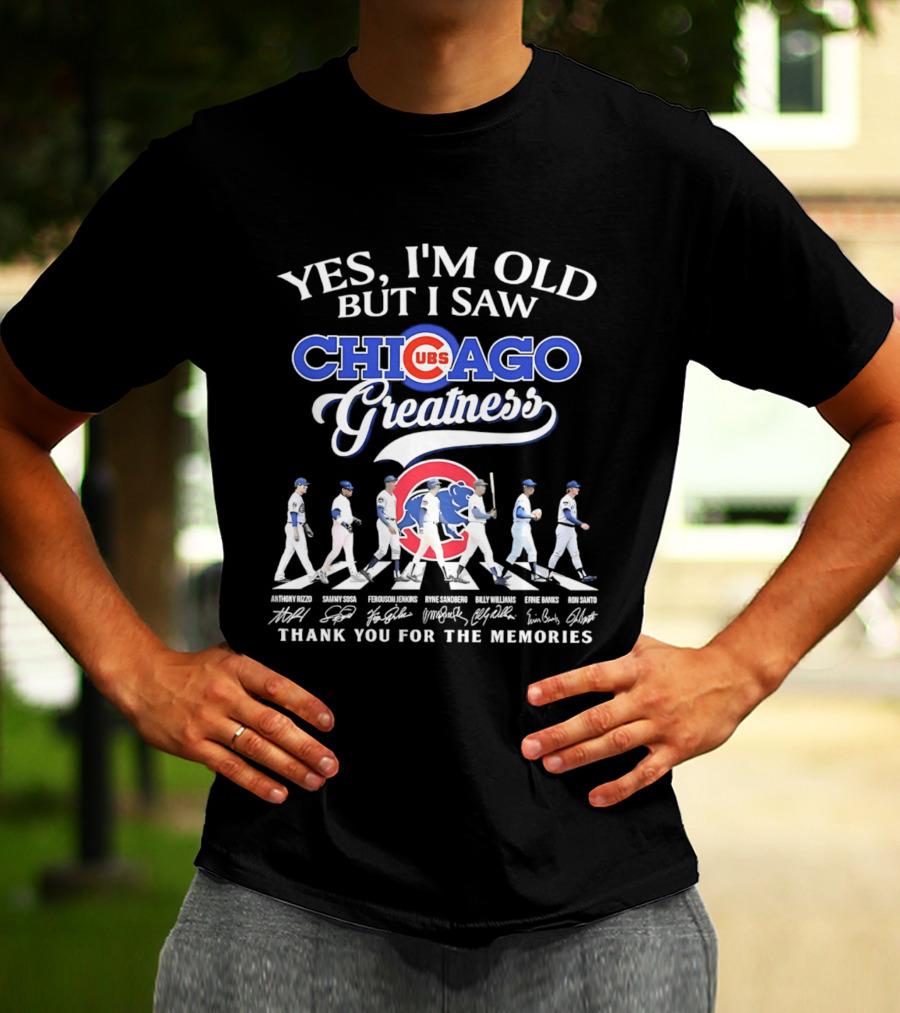 Yes I'm Old But I Saw Chicago Cubs Greatness Thank You For The Memories T-Shirt
