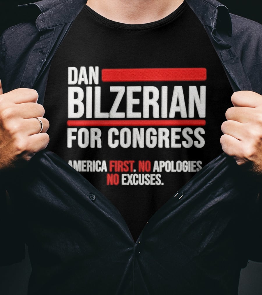 Dan Bilzerian For Congress America First No Apologies No Excuses T-Shirt