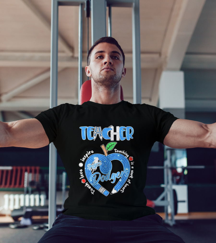 Los Angeles Dodgers Teacher Appreciation Day 2026 Teaching Is A Work Of Heart T-Shirt