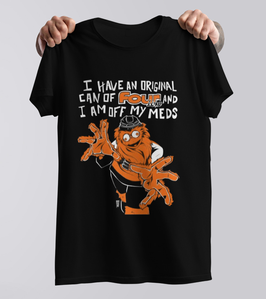 I Have An Original Can Of Four Philadelphia Flyers Gritty Off My Meds T-Shirt