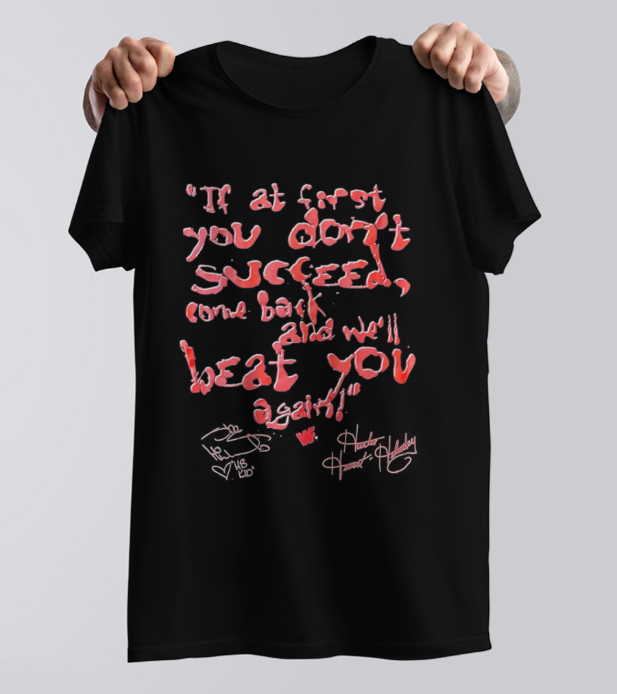 If At First You Don't Succeed Come Back And We'll Beat You Again T-Shirt