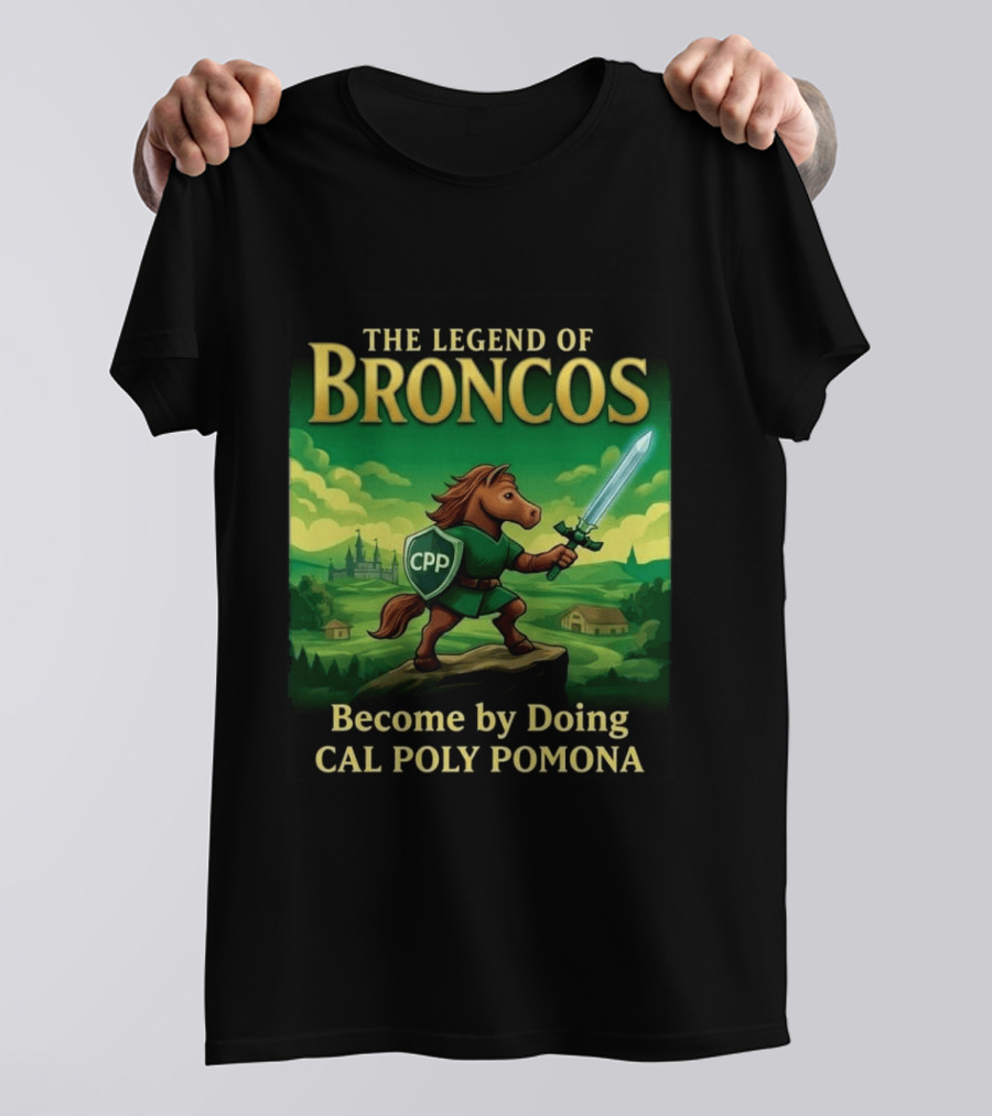 The Legend Of Broncos Become By Doing Adventure Cal Poly Pomona T-Shirt