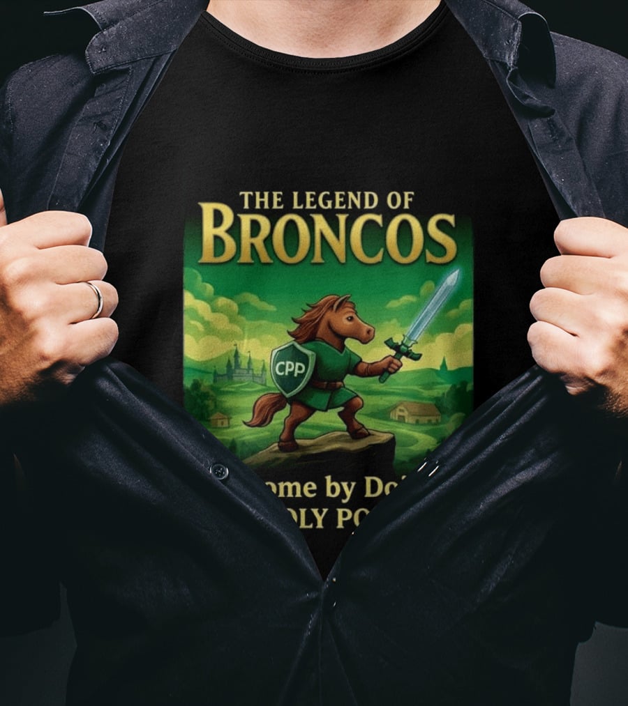 The Legend Of Broncos Become By Doing Adventure Cal Poly Pomona T-Shirt