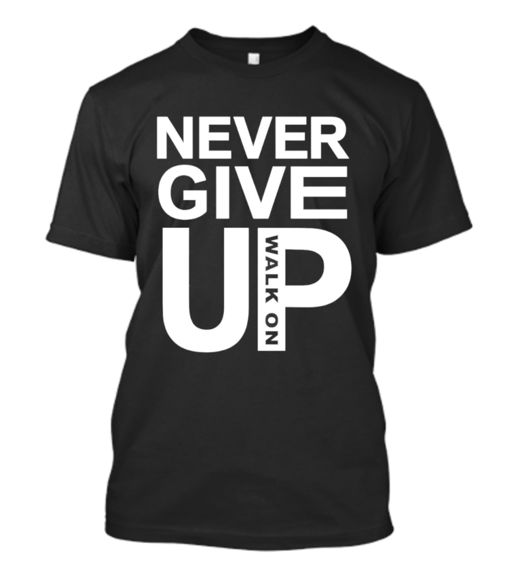 Never Give Up Walk On Motivation T-Shirt