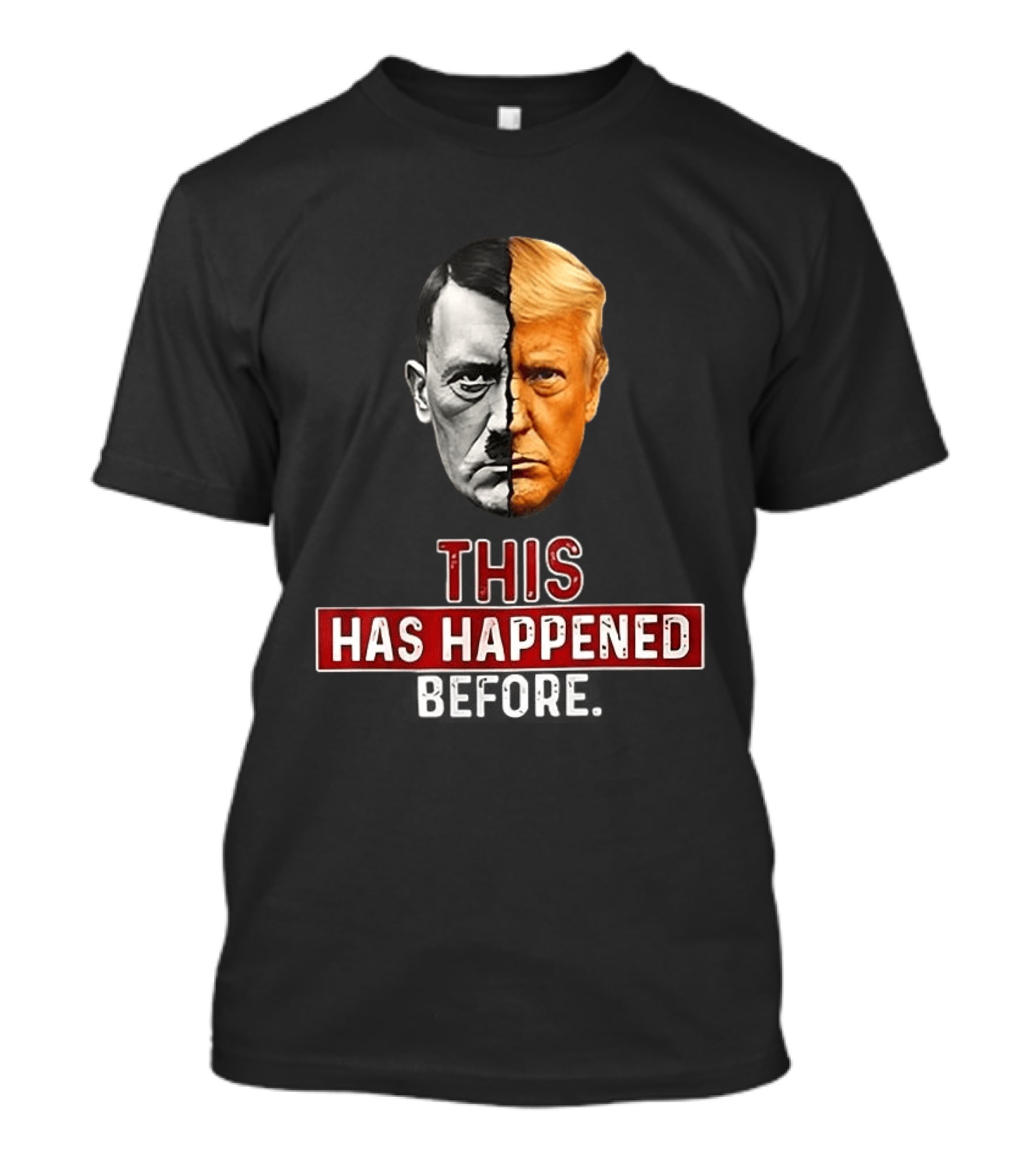 This Has Happened Before Hitler And Trump Face Half T-Shirt