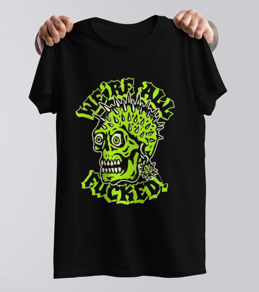 We're All Fucked Skull Punk Neon Spiky Mohawk T-Shirt