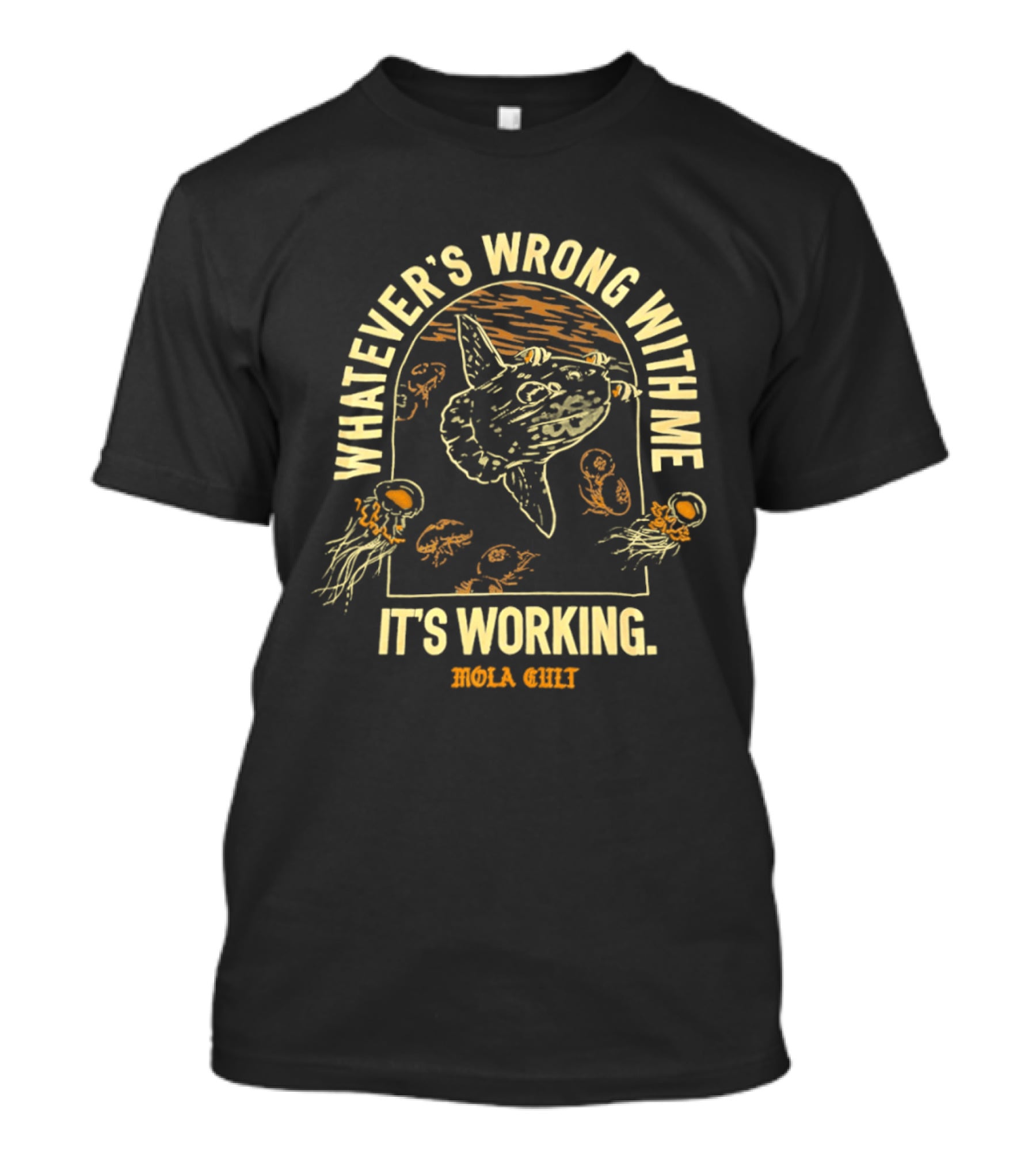 Whatever's Wrong With Me It's Working Mola Cult Ocean Sunfish Jellyfish T-Shirt