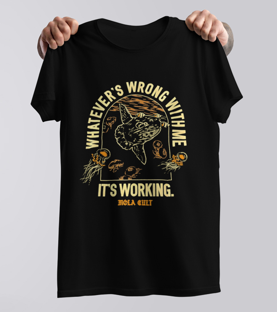 Whatever's Wrong With Me It's Working Mola Cult Ocean Sunfish Jellyfish T-Shirt