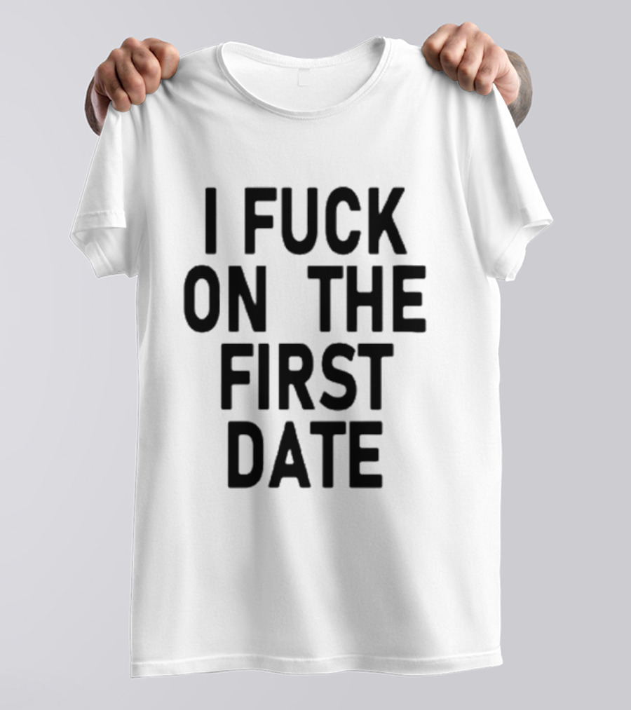 I Fuck On The First Date Ivy Wolk Phrase T-Shirt