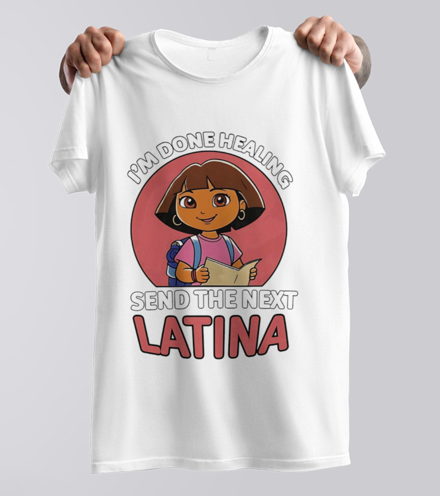I'm Done Healing Send The Next Latina Cartoon T-Shirt