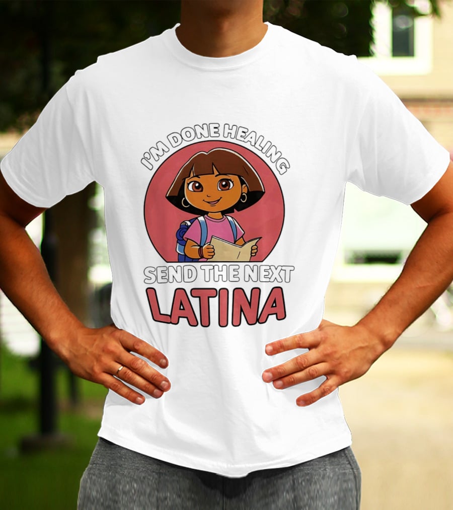 I'm Done Healing Send The Next Latina Cartoon T-Shirt