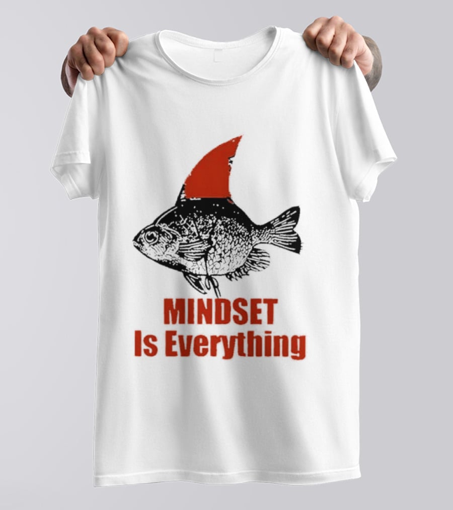 Mindset Is Everything Fish With Shark Fin T-Shirt