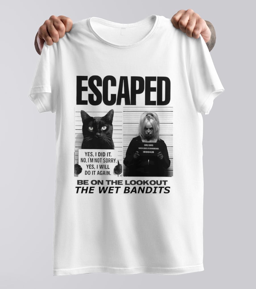 Escaped Cat Carli Davis Be On The Lookout The Wet Bandits Shot T-Shirt