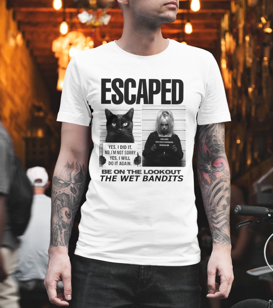 Escaped Cat Carli Davis Be On The Lookout The Wet Bandits Shot T-Shirt