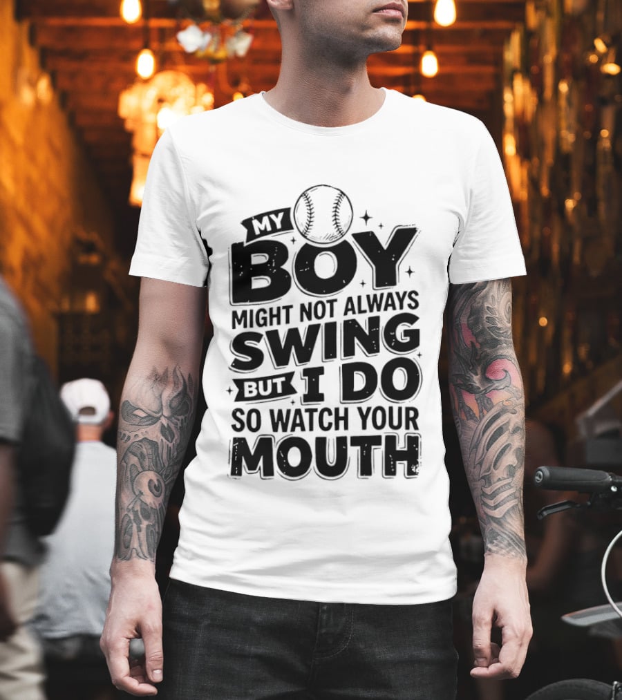My Boy Might Not Always Swing Baseball Sports Parent Humor T-Shirt