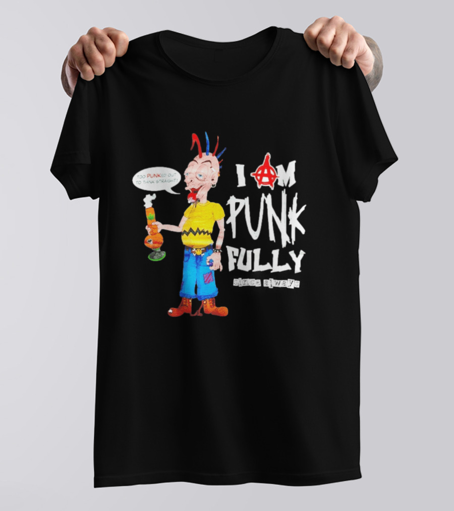 I Am Punk Fully Since Always Too Punked Out To Think Straight T-Shirt