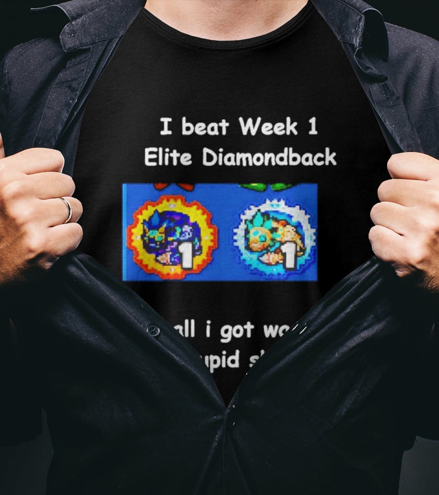 I Beat Week 1 Elite Diamondback This Stupid T-Shirt