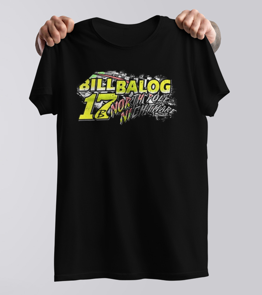 Bill Balog 17 North Pole Nightmare Racing T-Shirt