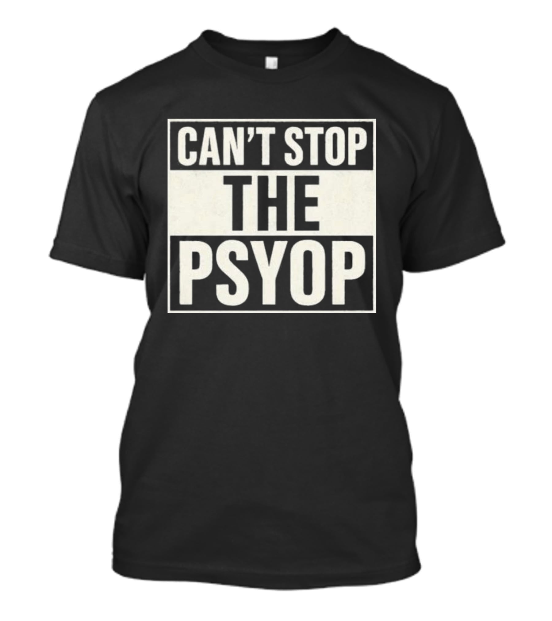 Can't Stop The Psyop T-Shirt