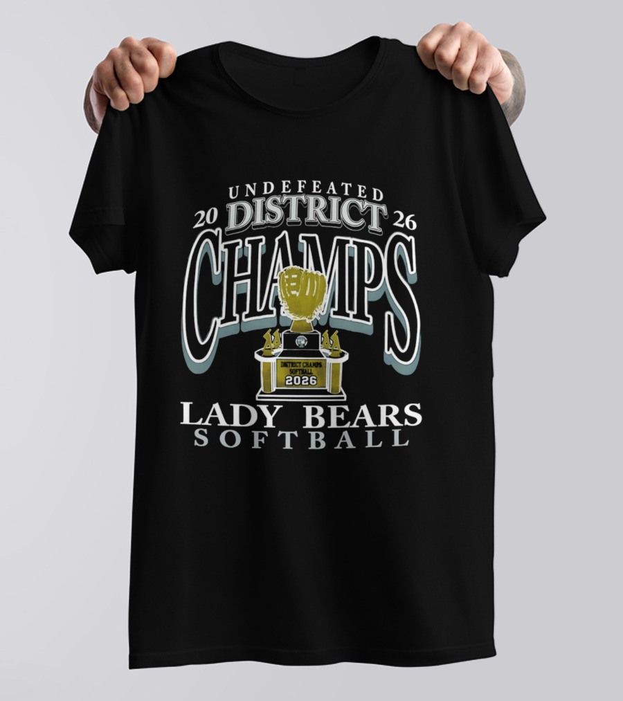 Lady Bears Softball 2026 Undefeated District Champs Trophy T-Shirt