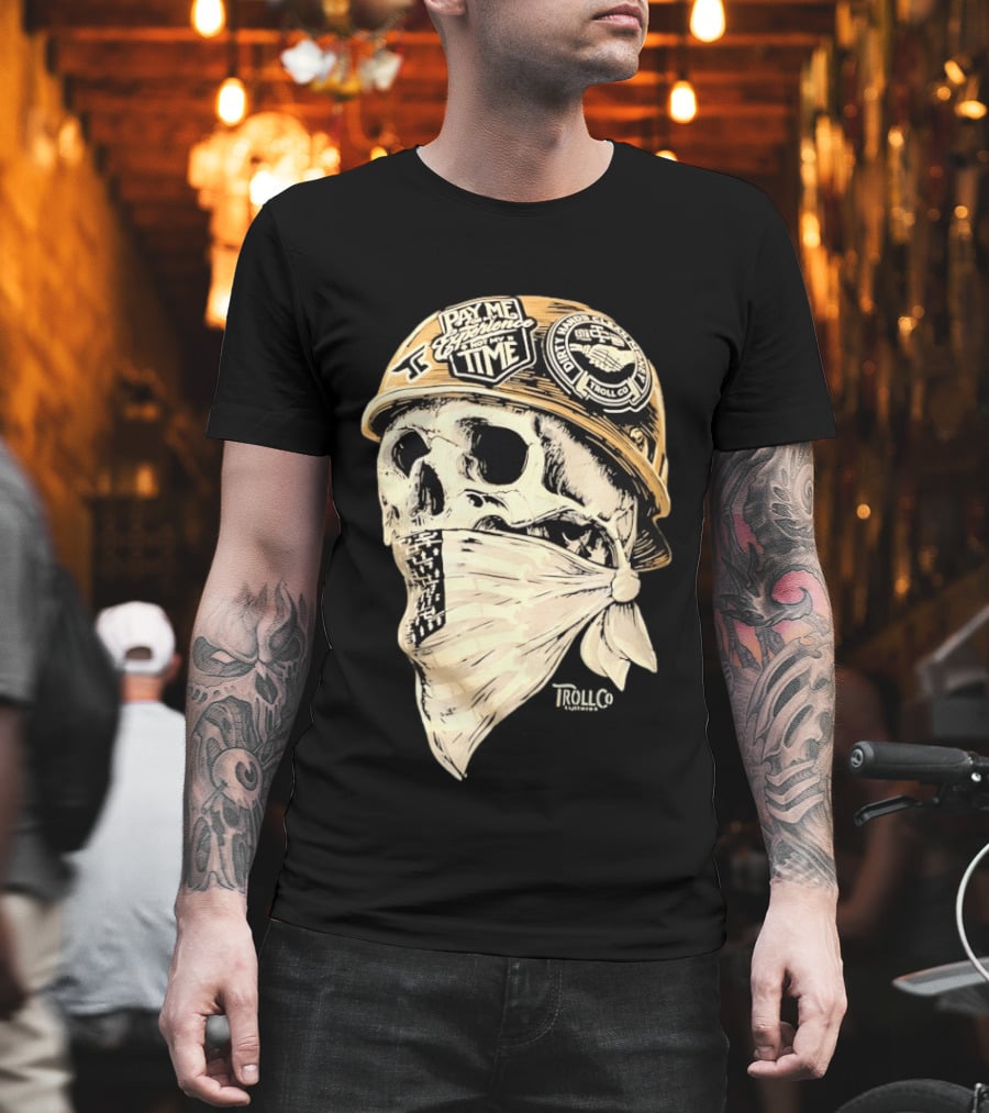 Skull Headstrong Pay Me For My Experience Not My Time Troll Co Dirtville MC T-Shirt