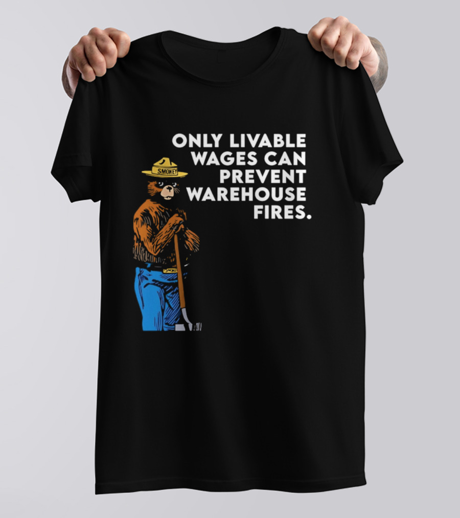 Smokey Bear Only Livable Wages Can Prevent Warehouse Fires T-Shirt
