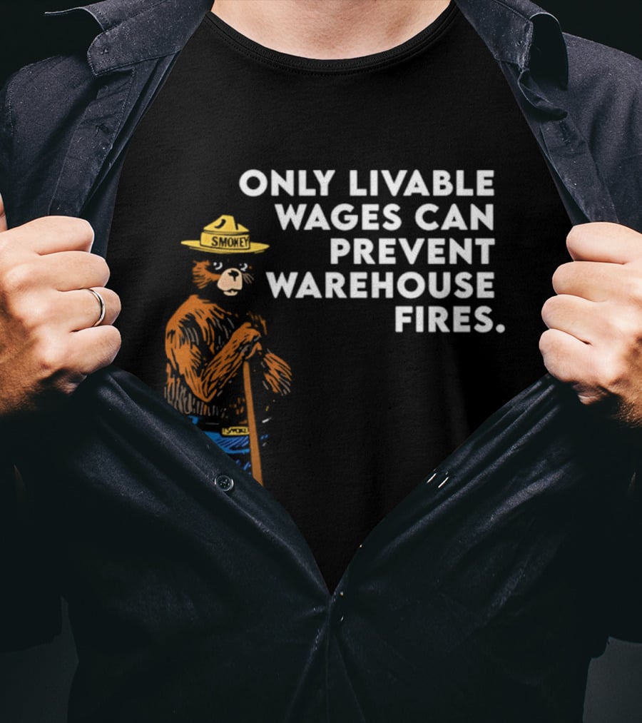 Smokey Bear Only Livable Wages Can Prevent Warehouse Fires T-Shirt
