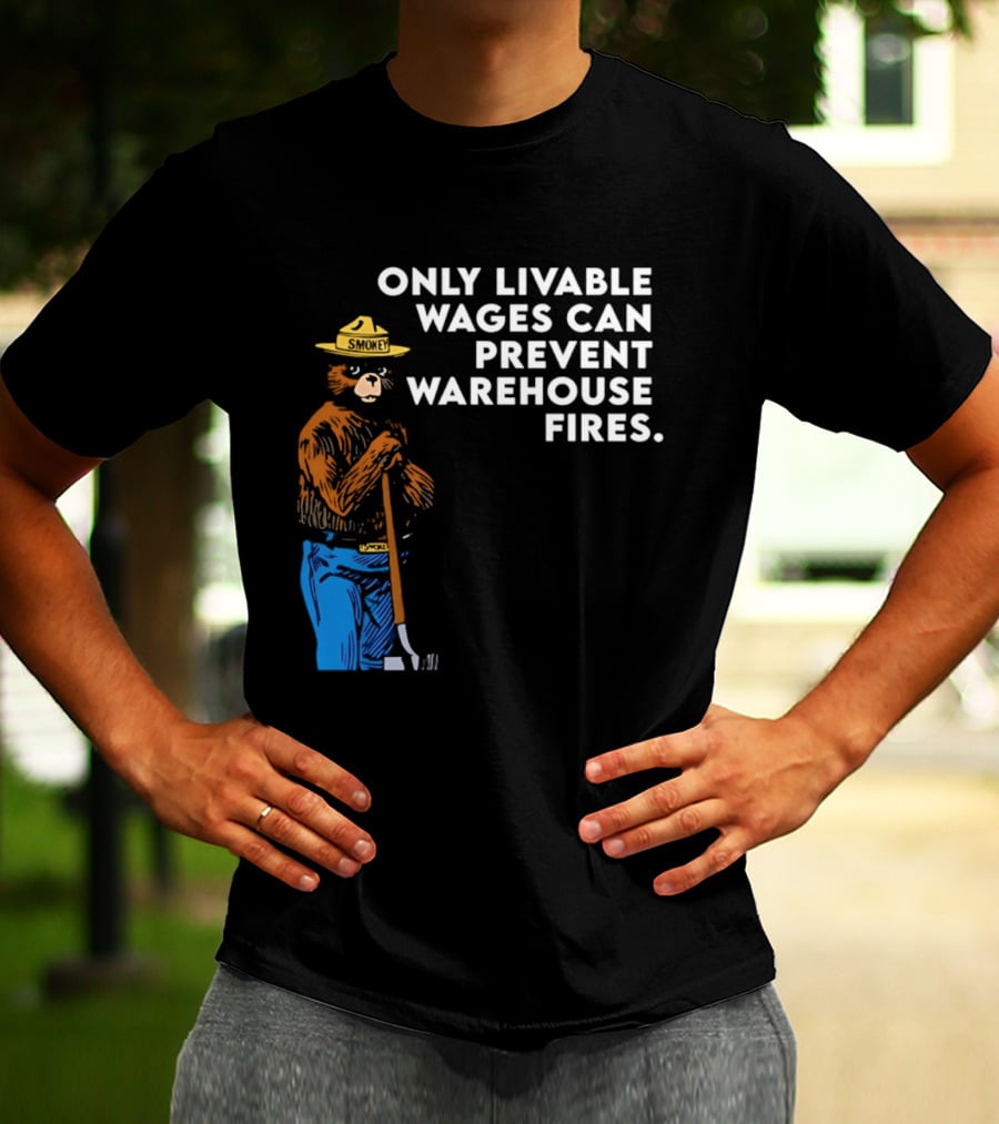 Smokey Bear Only Livable Wages Can Prevent Warehouse Fires T-Shirt