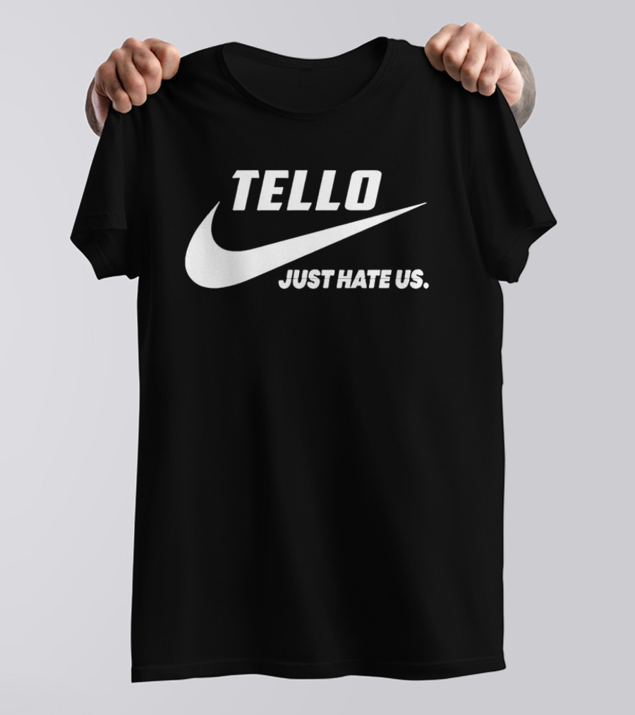 Tello Just Hate Us Nike T-Shirt